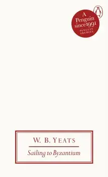 Sailing to Byzantium, Paperback/W B Yeats