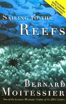 Sailing to the Reefs, Paperback/Bernard Moitessier