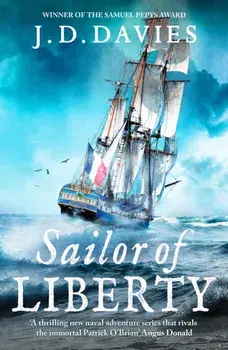 Sailor of Liberty. 'Rivals the immortal Patrick O'Brian' Angus Donald, Paperback/J. D. Davies