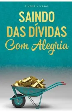 SAINDO DAS D�VIDAS COM ALEGRIA - Getting Out of Debt Portuguese - Simone Milasas
