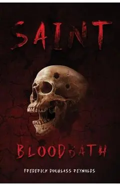 Saint Bloodbath - Frederick Douglass Reynolds