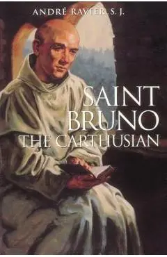Saint Bruno: The Carthusian - Andre Ravier