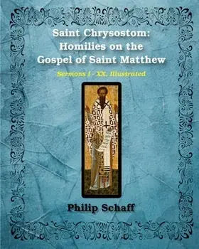 Saint Chrysostom: Homilies on the Gospel of Saint Matthew (Homilies I-XX), Paperback/St John Chrysostom