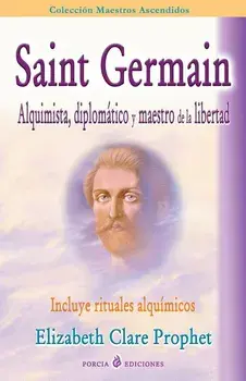 Saint Germain: alquimista, diplomatico y maestro de la libertad: Incluye rituales alquimicos, Paperback/Elizabeth Clare Prophet