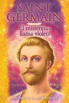 Saint Germain El misterio de la llama violeta, Paperback/Elizabeth Clare Prophet