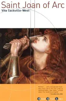 Saint Joan of Arc: Born, January 6th, 1412; Burned as a Heretic, May 30th, 1431; Canonised as a Saint, May 16th, 1920/Vita Sackville-West