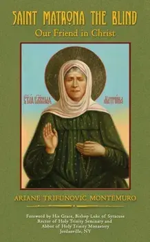 Saint Matrona the Blind: Our Friend in Christ, Paperback/Ariane Trifunovic Montemuro