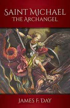 Saint Michael the Archangel, Paperback/James F. Day