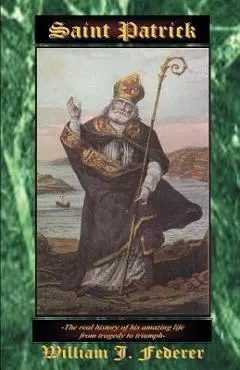 Saint Patrick - William J. Federer