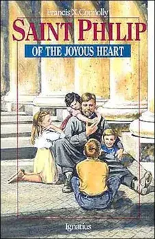 Saint Philip of the Joyous Heart:, Paperback/Francis X. Connolly
