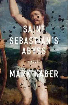 Saint Sebastian's Abyss - Mark Haber