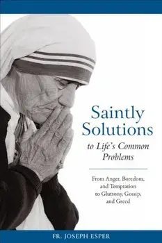 Saintly Solutions: To Life's Common Problems, Paperback/Joseph M. Esper