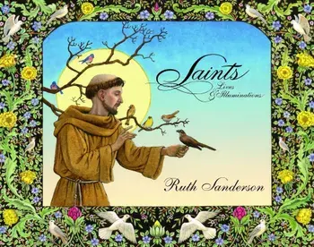 Saints: Lives & Illuminations, Paperback/Ruth Sanderson