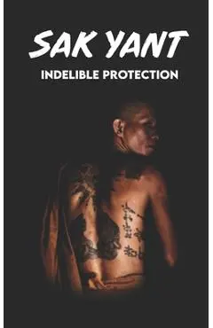 SAK YANT Indelible Protection: Meaning of Tattoos, Symbols, Legends, Prayers, Spiritual Tests, Paths, and Much More - Sunan Mongkut