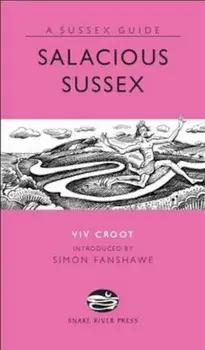 Salacious Sussex, Hardcover/Viv Croot