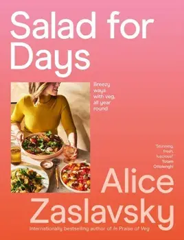 Salad for Days. Breezy ways with veg, all year round, Paperback/Alice Zaslavsky