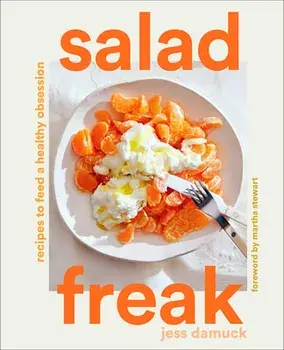 Salad Freak: Recipes to Feed a Healthy Obsession, Hardback/Jess Damuck