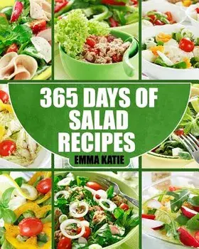 Salads: 365 Days of Salad Recipes (Salads, Salads Recipes, Salads to Go, Salad Cookbook, Salads Recipes Cookbook, Salads for W, Paperback/Emma Katie
