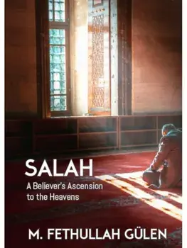 Salah: A Believer’s Ascension to the Heavens, Paperback/M Fethullah Gulen