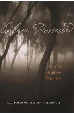 Salem Possessed: The Social Origins of Witchcraft - Paul Boyer