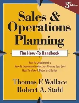 Sales and Operations Planning the How-To Handbook, Paperback/Thomas F. Wallace