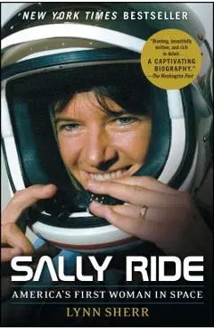 Sally Ride: America's First Woman in Space - Lynn Sherr