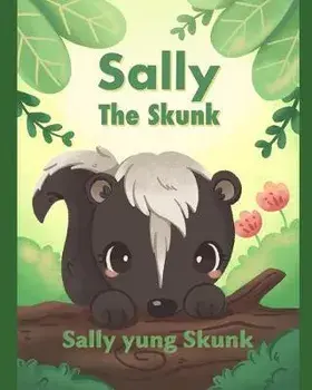 Sally the Skunk (Sally yung Skunk): A Dual-Language Book in Tagalog and English, Paperback/Abigail Tan