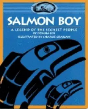 Salmon Boy: A Legend of the Sechelt People, Paperback/Donna Joe