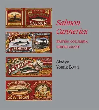Salmon Canneries: British Columbia North Coast, Paperback/Gladys Young Blyth