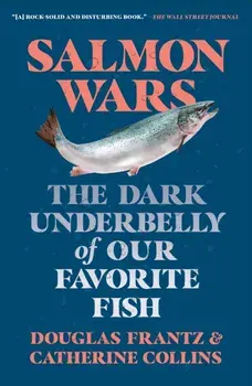Salmon Wars. The Dark Underbelly of Our Favorite Fish, Paperback/Douglas Frantz