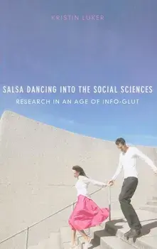 Salsa Dancing Into the Social Sciences: Research in an Age of Info-Glut, Paperback/Kristin Luker