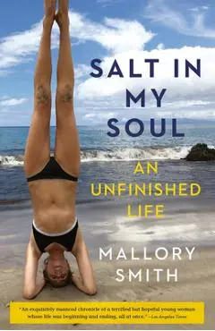 Salt in My Soul: An Unfinished Life - Mallory Smith