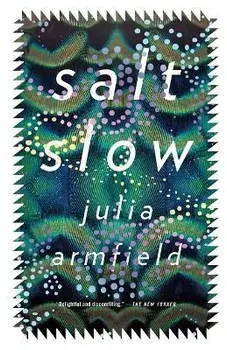 Salt Slow, Paperback/Julia Armfield
