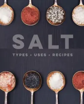 Salt. Types • Uses • Recipes, Hardback/Ryland Peters & Small