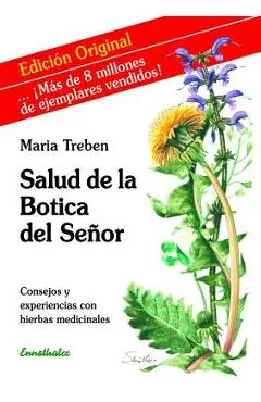 Salud de la Botica del Se�or: Consejos Y Experiencias Con Hierbas Medicinales - Maria Treben