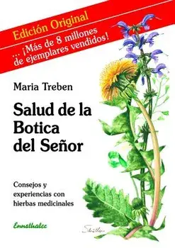 Salud de la Botica del Se or: Consejos Y Experiencias Con Hierbas Medicinales/Maria Treben