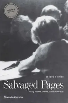 Salvaged Pages: Young Writers' Diaries of the Holocaust, Second Edition, Paperback (2nd Ed.)/Alexandra Zapruder