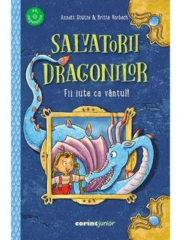 Salvatorii dragonilor! Fii iute ca vantul!/Annett Stutze, Britta Vorbach