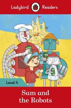 Sam and the Robots - Ladybird Readers Level 4, Paperback/***