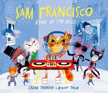 Sam Francisco, King of the Disco, Hardback/Sarah Tagholm