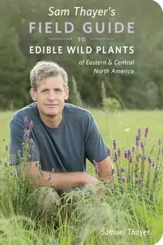 Sam Thayer's Field Guide to Edible Wild Plants. of Eastern and Central North America, Paperback/Samuel Thayer