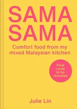 Sama Sama. Comfort food from my Malaysian-Scottish kitchen, Hardback/Julie Lin