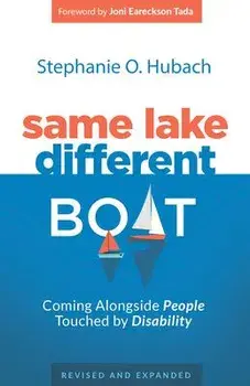 Same Lake, Different Boat: Coming Alongside People Touched by Disability, Revised and Updated, Paperback/Stephanie O. Hubach