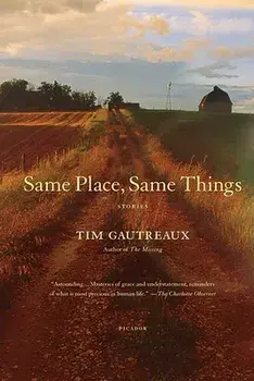 Same Place, Same Things, Paperback/Tim Gautreaux