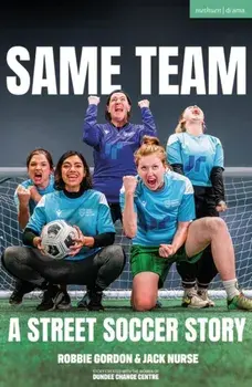 Same Team — A Street Soccer Story, Paperback/Jack Nurse