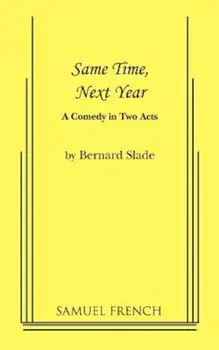 Same Time, Next Year, Paperback/Bernard Slade