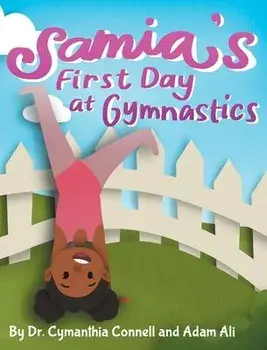 Samia's First Day at Gymnastics: A book to help children overcome their fears., Hardcover/Adam Ali