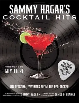 Sammy Hagar's Cocktail Hits. 85 Personal Favorites from the Red Rocker, Hardback/James O. Fraioli