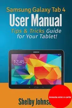Samsung Galaxy Tab 4 User Manual: Tips & Tricks Guide for Your Tablet!, Paperback/Shelby Johnson