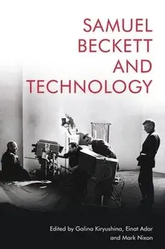 Samuel Beckett and Technology, Hardcover/Galina Kiryushina